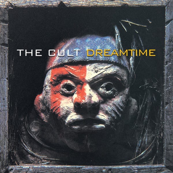 278. DREAMTIME by The Cult